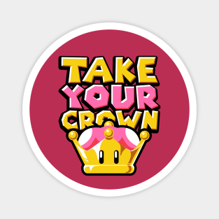 Take your Crown Magnet